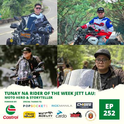 Ep. 252: Tunay Na Rider of the Week Jett Lau: Moto Hero & Storyteller