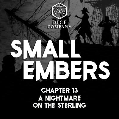 Chapter 13: A Nightmare on the Sterling - Small Embers Campaign