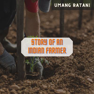 May be - The story of the Indian Farmer. May be - The story of the Indian Farmer.
