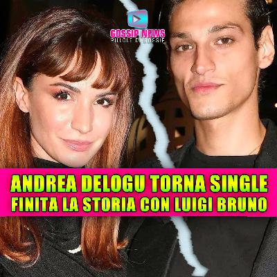 Andrea Delogu torna single: finita la storia con Luigi Bruno