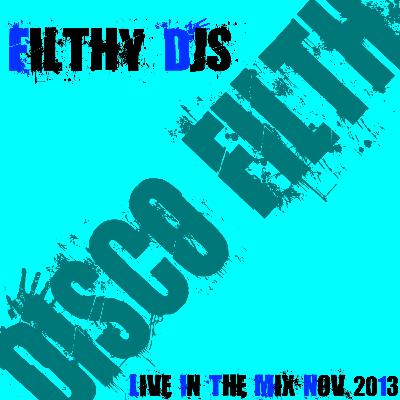Filthy Djs Live in the mix Nov 2013 Filthy Djs Live in the mix Nov 2013