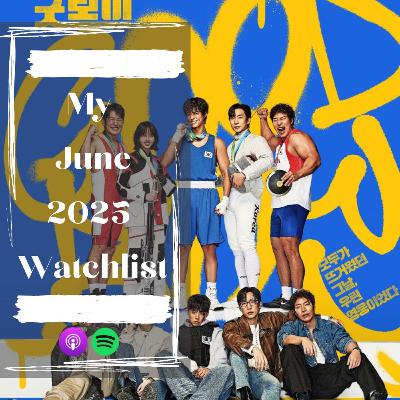 80. MY WATCHLIST - JUNE 2025