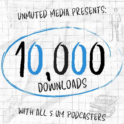 Unmuted Media Presents: 10,000 Download Special! Unmuted Media Presents: 10,000 Download Special!