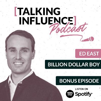 Talking Influence with: Ed East (Bonus Episode) Talking Influence with: Ed East (Bonus Episode)