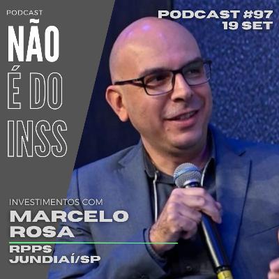 #97 Investimentos com Marcelo Rosa - RPPS Jundiaí/SP