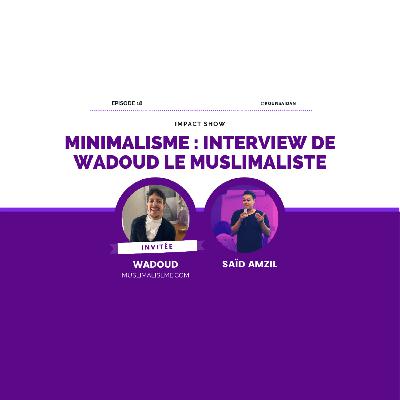 Minimaliste : Interview de Wadoud, fondateur de Muslimalisme.com
