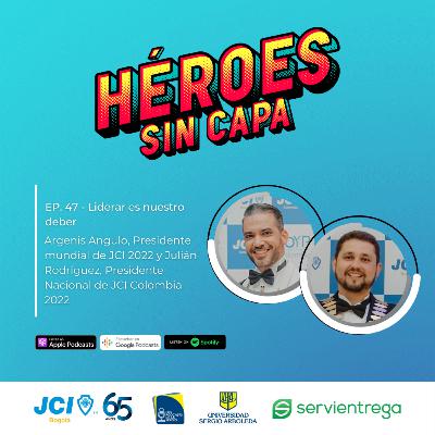 EP. 47 - Liderar es nuestro deber