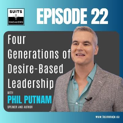 Four Generations of Desire-Based Leadership with Phil Putnam Four Generations of Desire-Based Leadership with Phil Putnam