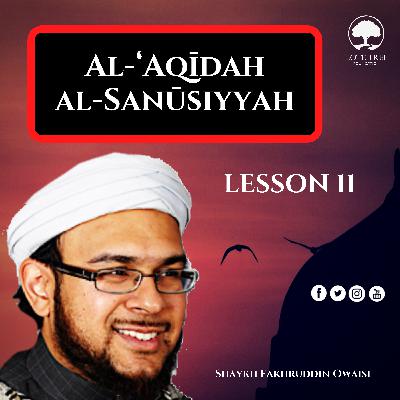 Al-Aqidah Al-Sanussiyah - Lesson 11 | Shaykh Fakhruddin Owaisi Al-Aqidah Al-Sanussiyah - Lesson 11 | Shaykh Fakhruddin Owaisi