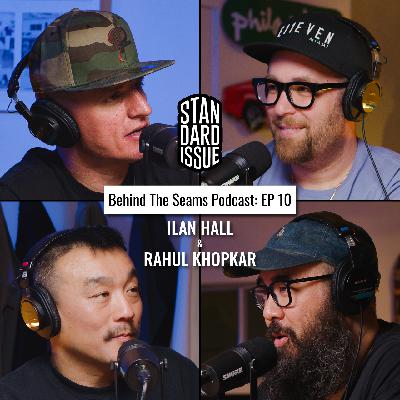 Behind The Seams Presented By Standard Issue Tees Featuring Rahul Khopkar Ilan Hall and Ramen Hood Episode 10