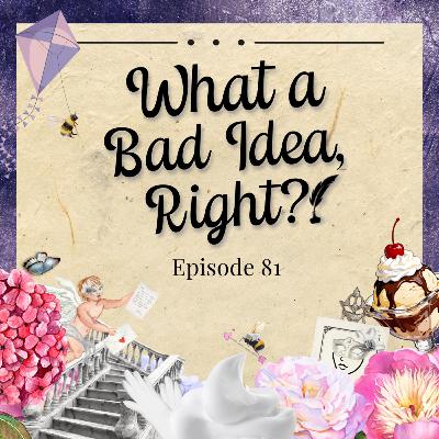 Episode 81 - What a Bad Idea, Right?! [Season 4 Part 1 Reaction]