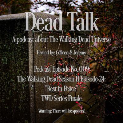 The Walking Dead Season 11 Episode 24 - Rest in Peace. TWD Series Finale. Dead Talk Episode 009. The Walking Dead Season 11 Episode 24 - Rest in Peace. TWD Series Finale. Dead Talk Episode 009.