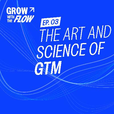 Ep. 3 | Jeremy Horowitz - The Art and Science of GTM