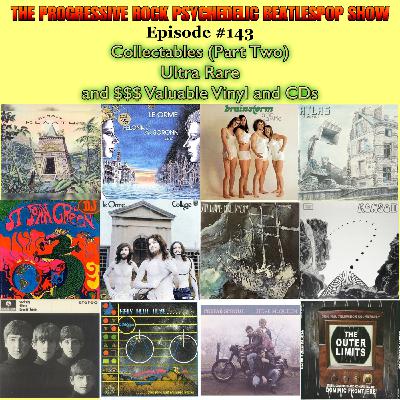 Episode 165: Episode #143- "Collectables #2" Ultra Rare and $$$ Vinyl and CDs