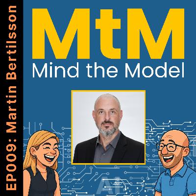 Mind the Model: Episode 009: Martin Bertilsson