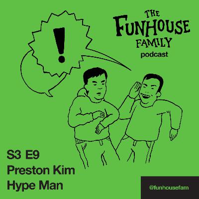 S3E9: Preston Kim & Hype Man