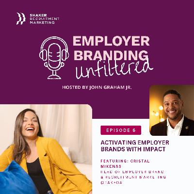 Employer Branding Unfiltered: S01 - Ep.6 - Cristal Mikenas