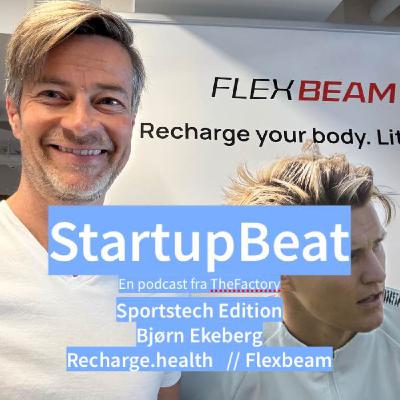 StartupBeat - Sportstech-edition - Bjørn Ekeberg fra Recharge Health & Flexbeam