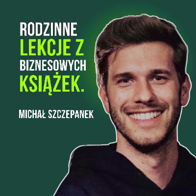 #14 Jak nawyki i planowanie mogą realnie pomóc w budowaniu szczęśliwej rodziny? Michał Szczepanek