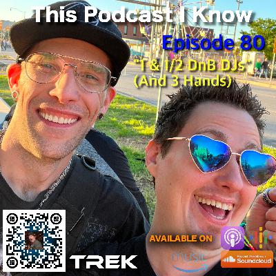 Episode 80 - 1 & 1/2 DnB DJs.... & 3 hands