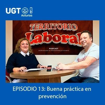 T.2- Territorio Laboral. Episodio 13. Buena práctica en prevención. T.2- Territorio Laboral. Episodio 13. Buena práctica en prevención.