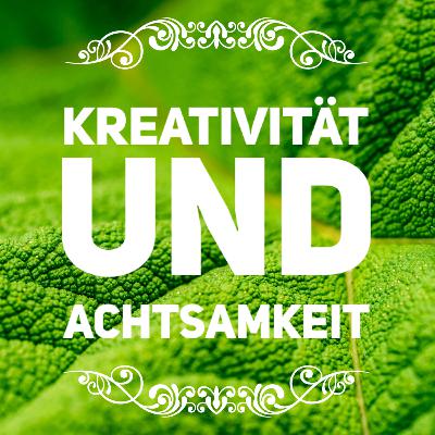 Achtsamkeit und Kreativität