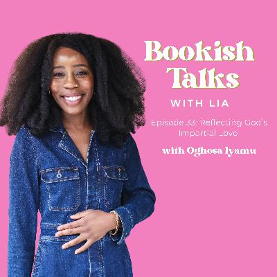 Reflecting God’s Impartial Love with Oghosa Iyamu