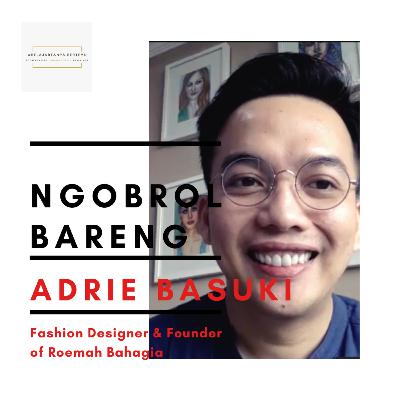 Ngobrol Bareng: Adrie Basuki Ngobrol Bareng: Adrie Basuki