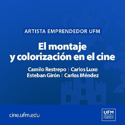 Artista emprendedor UFM: El montaje y colorización en el cine