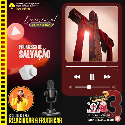 PROMESSA DE SALVAÇÃO... [episódio 024] #podcast #dvcxurcx #devocional #PromessasdeDeus