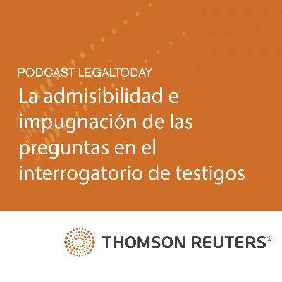 12- Guía práctica de la abogacía nº24: La admisibilidad e impugnación de las preguntas en el interrogatorio de testigos