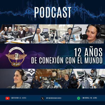 Ep. 41. Emisora Al Aire, 12 Años de conexión con el mundo