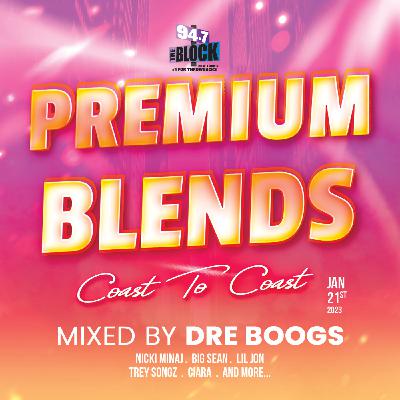 Episode 47: Premium Blends on 94.7 The Block NYC Jan 21, 2023 Episode 47: Premium Blends on 94.7 The Block NYC Jan 21, 2023