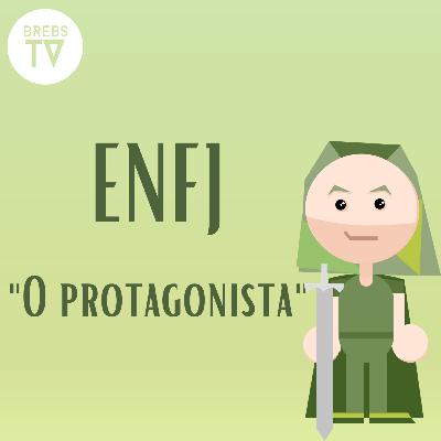 Episódio 10 - ENFJ, "O protagonista" (Série: As 16 personalidades - MBTI) - Brebs TV