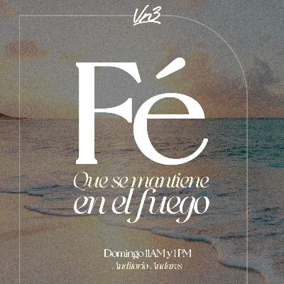 Fe que se mantiene en el fuego - Ps. Esteban Ramos - Domingo 10 de agosto