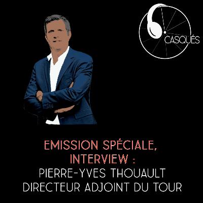 Interview - Pierre-Yves Thouault : Directeur adjoint du Tour de France et du Cyclisme chez A.S.O