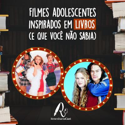 ResenhariaCast 05: Filmes adolescentes inspirados em livros (e que você não sabia)