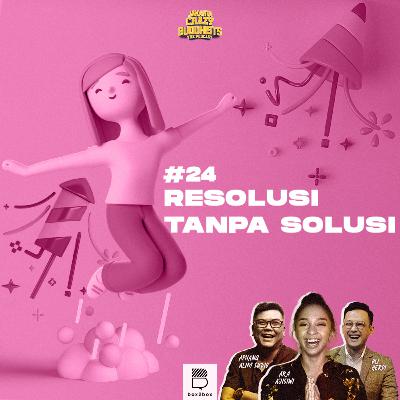 #24 Resolusi Tanpa Solusi