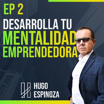 EP 2 Desarrolla tu mentalidad emprendedora EP 2 Desarrolla tu mentalidad emprendedora