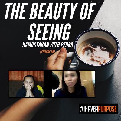LUKE 19 - THE BEAUTY OF SEEING - (KAMUSTAHAN WITH PEDRO EPISODE 30) LUKE 19 - THE BEAUTY OF SEEING - (KAMUSTAHAN WITH PEDRO EPISODE 30)