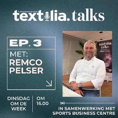 Remco Pelser over familiebedrijven, merk-DNA en kansen zien | Textilia Talks | S2 Afl.3 Remco Pelser over familiebedrijven, merk-DNA en kansen zien | Textilia Talks | S2 Afl.3