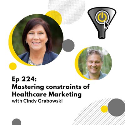 Mastering constraints of Healthcare Marketing, with Cindy Grabowski