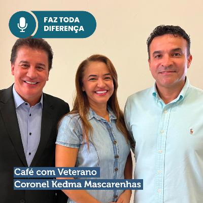 EP. 60 - Café com Veterano: Coronel Kedma Mascarenhas EP. 60 - Café com Veterano: Coronel Kedma Mascarenhas