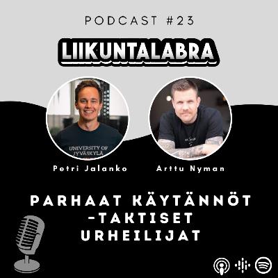 #23 Parhaat käytännöt: Taktiset urheilijat – Arttu Nyman #23 Parhaat käytännöt: Taktiset urheilijat – Arttu Nyman