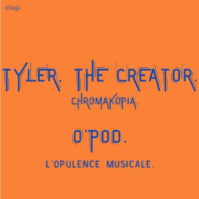 TYLER, THE CREATOR. (avec kevin)(chromakopia)