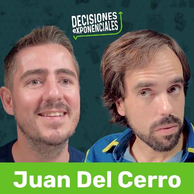 JUAN DEL CERRO | Emprendimiento social y éxito empresarial | Decisiones Exponenciales #10