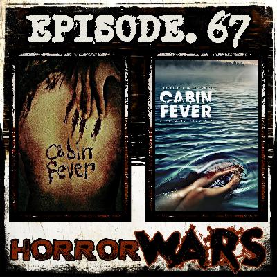 HORROR WARS. 67: CABIN FEVER