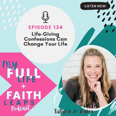 134 - Life-Giving Confessions Can Change Your Life 134 - Life-Giving Confessions Can Change Your Life