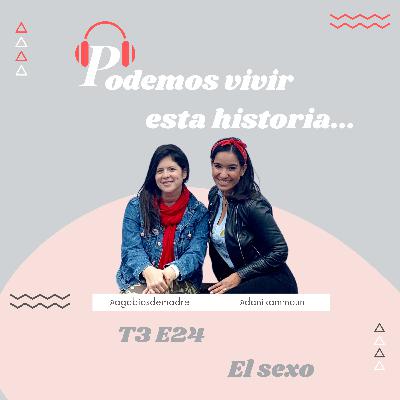 T3. E24. Podemos vivir esta historia. El sexo T3. E24. Podemos vivir esta historia. El sexo