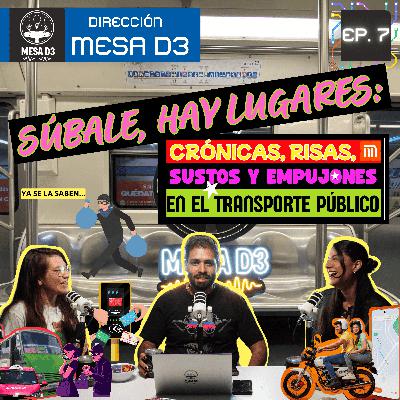 EP7 - Súbale, hay lugares: Crónicas, Risas, Sustos y Empujones en el Transporte Publico